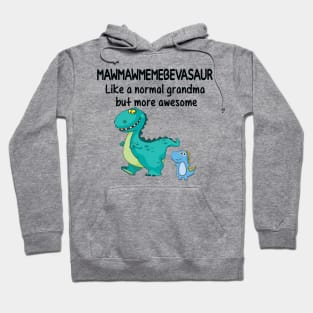 Mawmawsaurus like a normal grandma but more awesome Dinosaur Hoodie